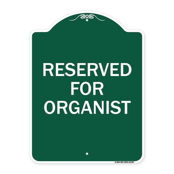 Designer Series Sign-Reserved for Organist, Green & White Aluminum Sign, 18" x 24", GW-1824-23193